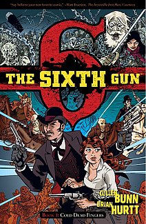 The Sixth Gun Vol.  1 Cold Dead Fingers (Square One)