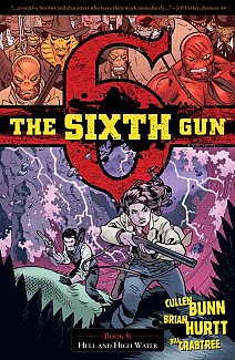 The Sixth Gun Vol.  8 Hell and High Water