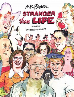 Stranger Than Life: Cartoons and Comics 1970-2013