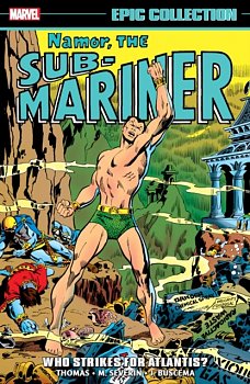 Namor, the Sub-Mariner Epic Collection: Who Strikes for Atlantis? - MangaShop.ro