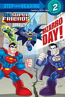 Bizarro Day! (DC Super Friends) (Step into Reading)