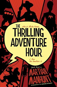 The Thrilling Adventure Hour: Martian Manhunt - MangaShop.ro