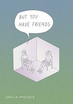 But You Have Friends - MangaShop.ro