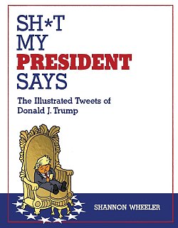 Sh*t My President Says: The Illustrated Tweets of Donald J. Trump comics