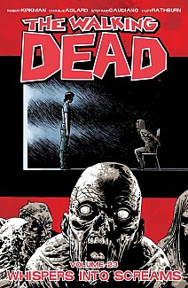 The Walking Dead Vol. 23 Whispers Into Screams