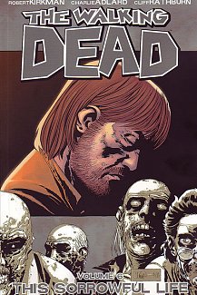 The Walking Dead Vol.  6 Sorrowful Life