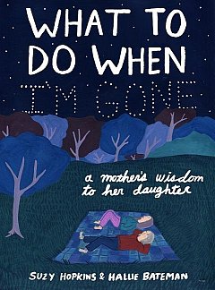 What to Do When I'm Gone: A Mother's Wisdom to Her Daughter (Hardcover)