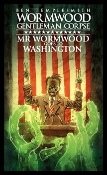 Wormwood, Gentleman Corpse: Mr. Wormwood Goes to Washington (Hardcover) - MangaShop.ro