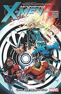 Astonshing X-Men by Matthew Rosenberg: Until Our Hearts Stop
