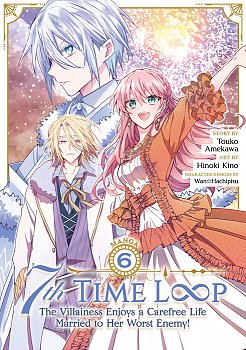 7th Time Loop: The Villainess Enjoys a Carefree Life Married to Her Worst Enemy! (Manga) Vol. 6 - MangaShop.ro