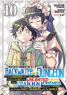 Backstabbed in a Backwater Dungeon: My Party Tried to Kill Me, But Thanks to an Infinite Gacha I Got LVL 9999 Friends and Am Out for Revenge Vol. 10 manga