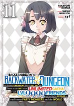Backstabbed in a Backwater Dungeon: My Party Tried to Kill Me, But Thanks to an Infinite Gacha I Got LVL 9999 Friends and Am Out for Revenge Vol. 11 manga