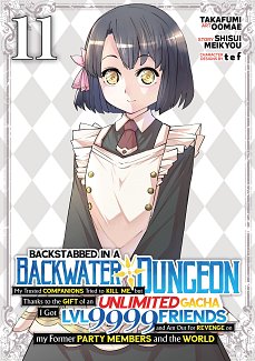 Backstabbed in a Backwater Dungeon: My Party Tried to Kill Me, But Thanks to an Infinite Gacha I Got LVL 9999 Friends and Am Out for Revenge Vol. 11 manga