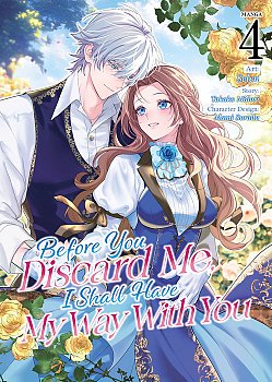 Before You Discard Me, I Shall Have My Way with You (Manga) Vol. 4 manga