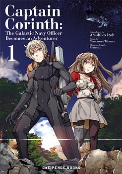 Captain Corinth Volume 1: The Galactic Navy Officer Becomes an Adventurer - MangaShop.ro