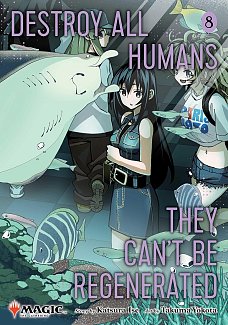 Destroy All Humans. They Can't Be Regenerated. A Magic: The Gathering Manga, Vol. 8 manga