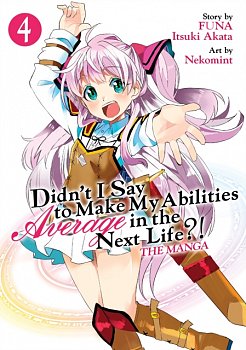 Didn't I Say to Make My Abilities Average in the Next Life?! Vol.  4 - MangaShop.ro