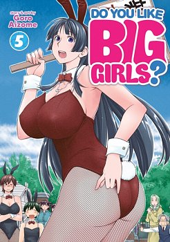 Do You Like Big Girls? Vol. 5 - MangaShop.ro