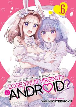 Does It Count If You Lose Your Virginity to an Android? Vol. 6 manga