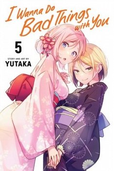 I Wanna Do Bad Things with You, Vol. 5 - MangaShop.ro
