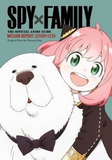 Spy X Family: The Official Anime Guide--Mission Report: 221001-1224