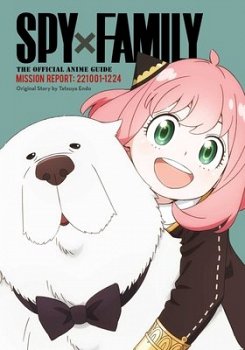 Spy X Family: The Official Anime Guide--Mission Report: 221001-1224 - MangaShop.ro