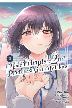 I Made Friends with the Second Prettiest Girl in My Class, Vol. 3: Volume 3 manga