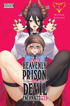 In the Heavenly Prison, the Devil Enchants Me, Vol. 1: Volume 1 - MangaShop.ro