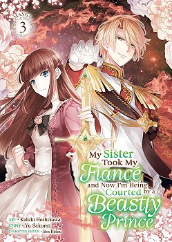 My Sister Took My Fiance and Now I'm Being Courted by a Beastly Prince (Manga) Vol. 3 - MangaShop.ro