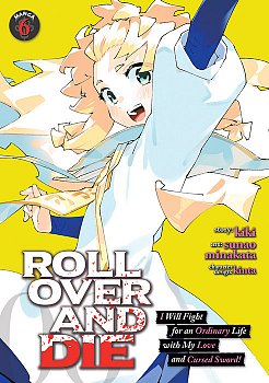Roll Over and Die: I Will Fight for an Ordinary Life with My Love and Cursed Sword! (Manga) Vol. 6 - MangaShop.ro