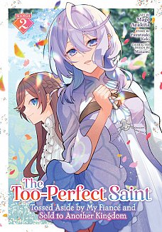 Too-Perfect Saint: Tossed Aside by My Fiance and Sold to Another Kingdom (Manga) Vol. 2