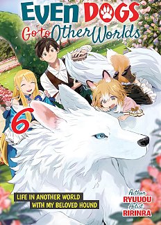 Even Dogs Go to Other Worlds: Life in Another World with My Beloved Hound Vol. 6 manga