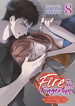 Fire in His Fingertips: A Flirty Fireman Ravishes Me with His Smoldering Gaze Vol. 8 - MangaShop.ro