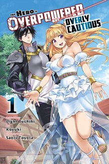 The Hero Is Overpowered But Overly Cautious Vol.  1