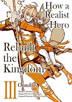 How a Realist Hero Rebuilt the Kingdom: Omnibus Vol.  3 manga