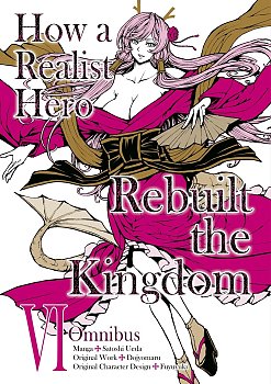 How a Realist Hero Rebuilt the Kingdom (Manga): Omnibus 6 manga