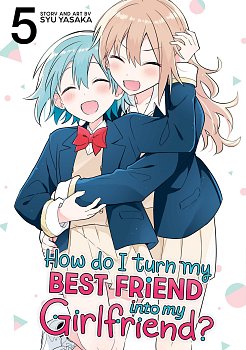 How Do I Turn My Best Friend Into My Girlfriend? Vol. 5 manga