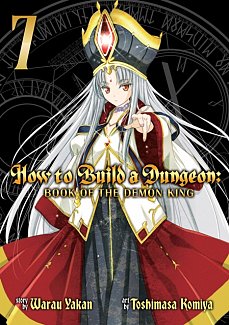 How to Build a Dungeon: Book of the Demon King Vol.  7