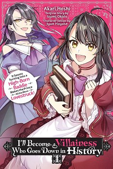 I'll Become a Villainess Who Goes Down in History, Vol. 1: It Seems Turning Into a High-Born Baddie Makes the Prince All the More Lovestruck manga