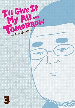 I'll Give It My All...Tomorrow Vol.  3 - MangaShop.ro