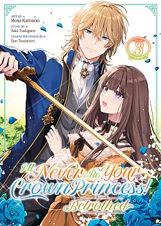 I'll Never Be Your Crown Princess! - Betrothed Vol. 3 manga