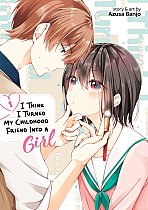 I Think I Turned My Childhood Friend Into a Girl Vol. 1 manga