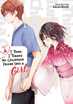 I Think I Turned My Childhood Friend Into a Girl Vol. 4 - MangaShop.ro