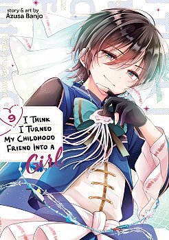 I Think I Turned My Childhood Friend Into a Girl Vol. 9 manga
