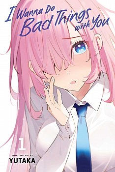 I Wanna Do Bad Things with You, Vol. 1 - MangaShop.ro