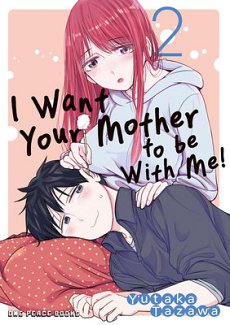 I Want Your Mother to Be with Me! Volume 2 manga