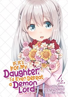 If It's for My Daughter, I'd Even Defeat a Demon Lord Vol.  4