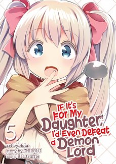 If It's for My Daughter, I'd Even Defeat a Demon Lord Vol.  5