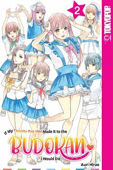 If My Favorite Pop Idol Made It to the Budokan, I Would Die, Volume 2 - MangaShop.ro