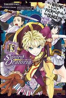 Is It Wrong to Try to Pick Up Girls in a Dungeon? on the Side: Sword Oratoria Vol. 15